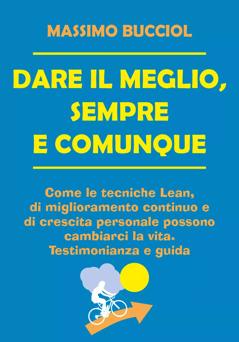 Dare il meglio, sempre e comunque di Massimo Bucciol, 2020, Youcanprint