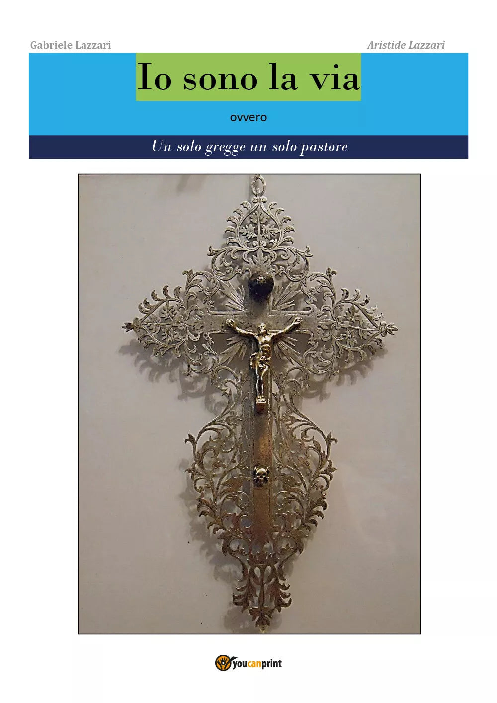 Io sono la via di Gabriele Lazzari, Aristide Lazzari, 2019, Youcanprint