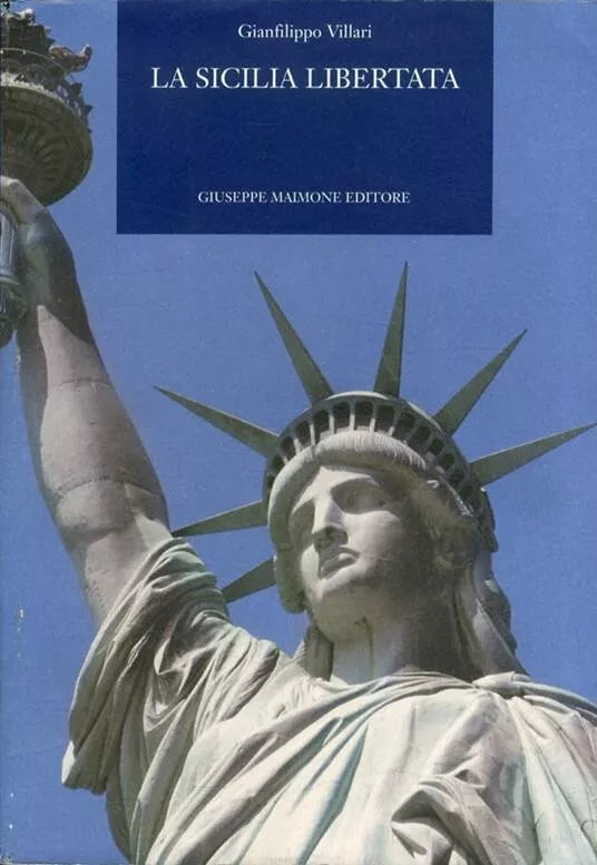La Sicilia libertata di Gianfilippo Villari,  2005,  Maimone Editore