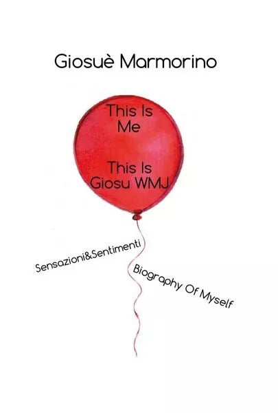 2.This Is Me, This Is GiosuWMJ - Sensazioni&Sentimenti Biography Of Myself - ER