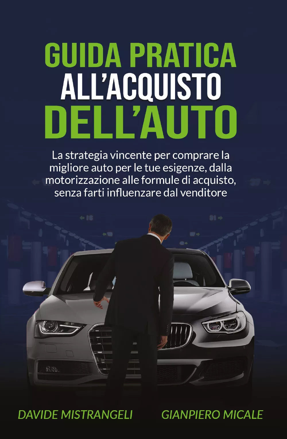 Guida pratica all’acquisto dell’auto. La strategia vincente per comprare la migl