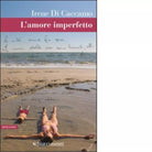 L amore imperfetto di Irene Di Caccamo