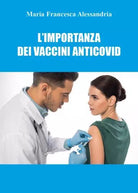 L importanza dei vaccini anticovid di Maria Francesca Alessandria