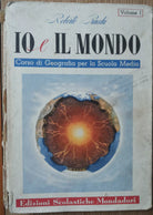 Io e il Mondo Vol. I - Pracchi - Edizioni Scolastiche Mondadori,1952 - R