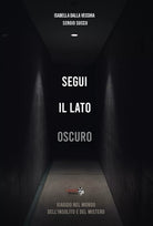 Segui il lato oscuro. Viaggio nel mondo dell’insolito e del mistero di Isabella