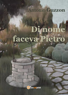 Di nome faceva Pietro di Antonio Guzzon, 2016, Youcanprint