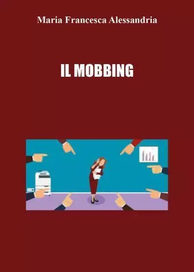 Il Mobbing di Maria Francesca Alessandria
