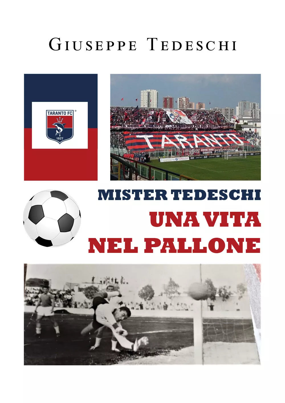 Mister Tedeschi Una vita nel pallone di Giuseppe Tedeschi