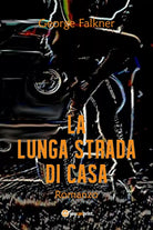 La lunga strada di casa di George Falkner, 2018, Youcanprint