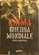 Prima guerra mondiale di Antonella Astorri Patrizia Salvadori 2017 Giunti