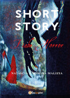 Short Story Fiabe Horror , Natascia Malizia, Romina Malizia, 2017, Youcanprint
