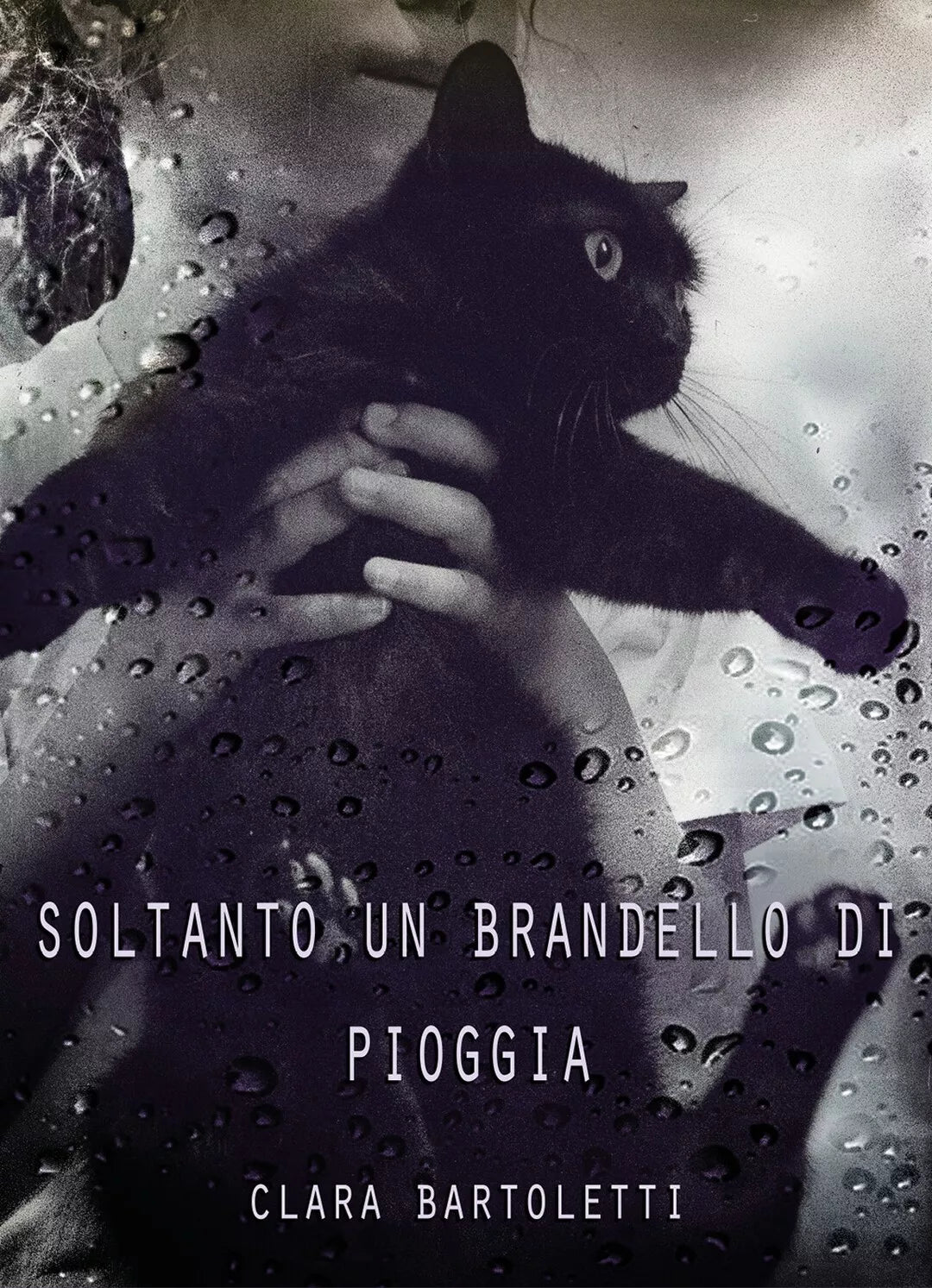 Soltanto un brandello di pioggia di Clara Bartoletti, 2018, Youcanprint