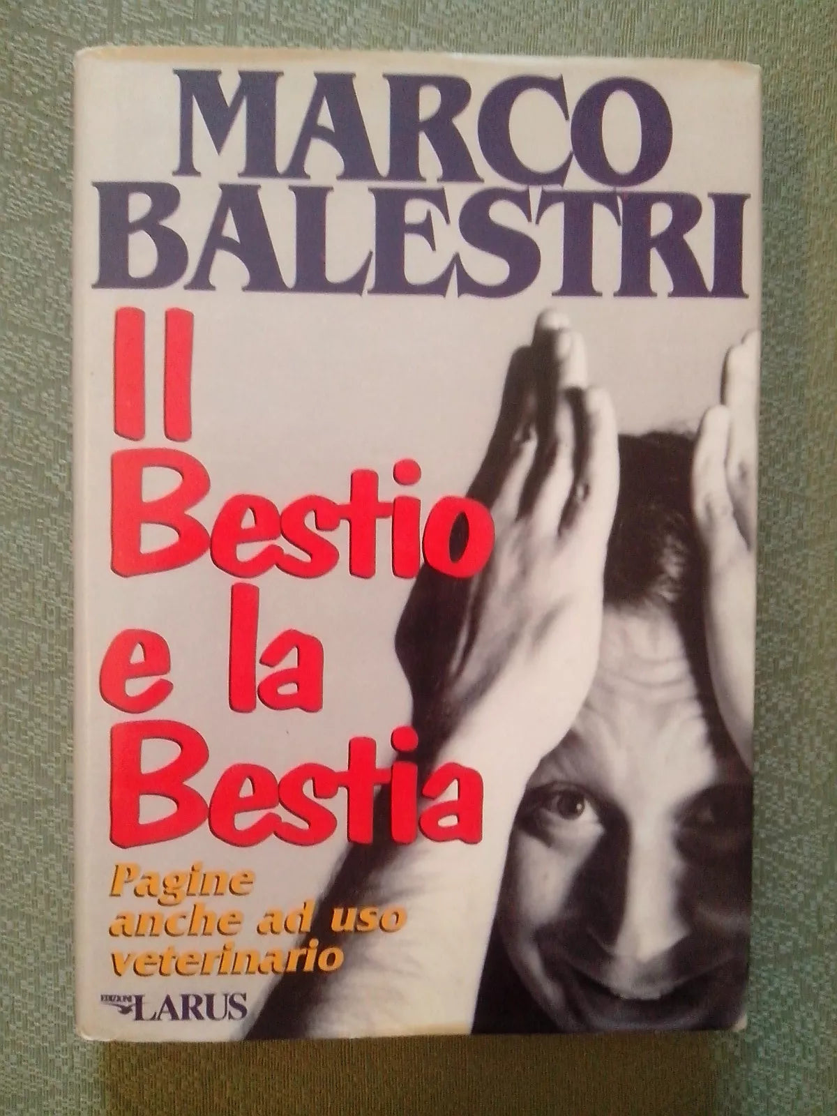 IL BESTIO E LA BESTIA  - MARCO BALESTRI - ED. LARUS 1995