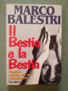 IL BESTIO E LA BESTIA  - MARCO BALESTRI - ED. LARUS 1995