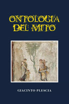 Ontologia del mito di Giacinto Plescia, 2021, Youcanprint