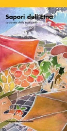 Sapori dell’Etna. Le ricette della tradizione di Aa.vv.,  2012,  Maimone Editore
