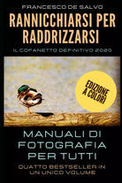 Rannicchiarsi per Raddrizzarsi Manuali Di Fotografia per Tutti di Francesco De S