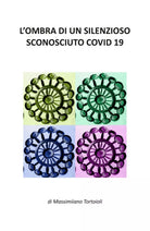 L’OMBRA DI UN SILENZIOSO SCONOSCIUTO COVI- 19