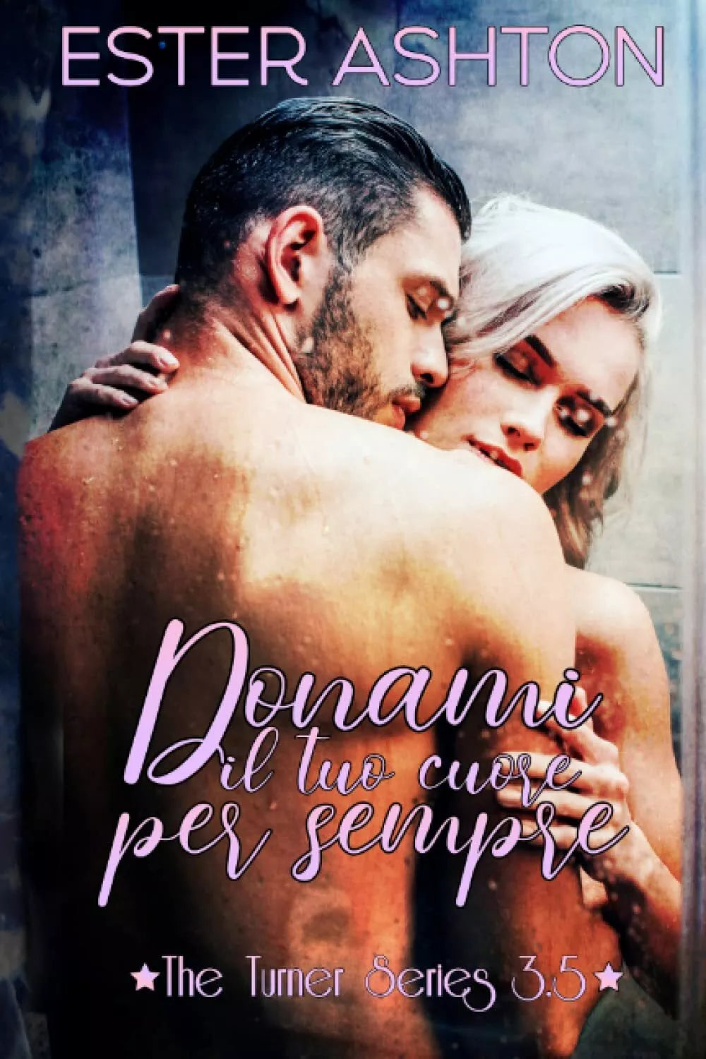 Donami il tuo cuore per sempre di Ester Ashton