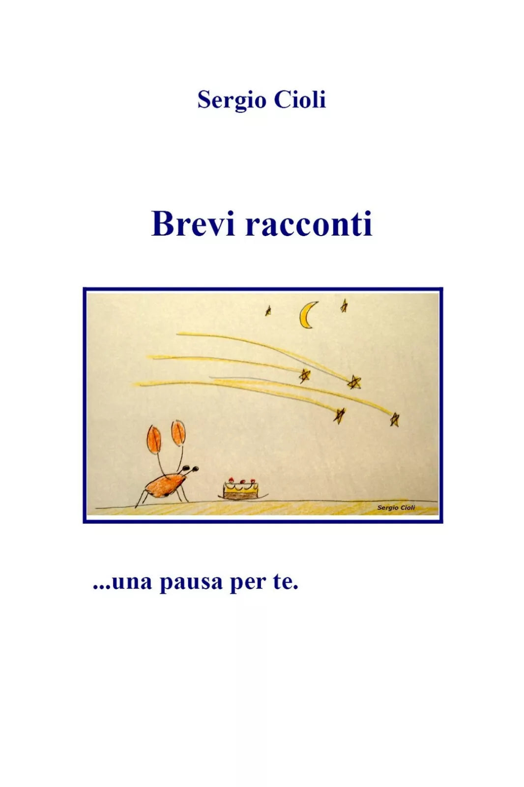 Brevi racconti di Sergio Cioli, 2019, Youcanprint