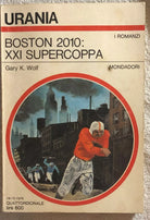 Boston 2010: XXI Supercoppa di Gary K. Wolf, 1976, Mondadori