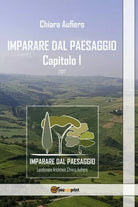 Imparare dal Paesaggio - Capitolo I di Chiara Aufiero, 2017, Youcanprint - ER