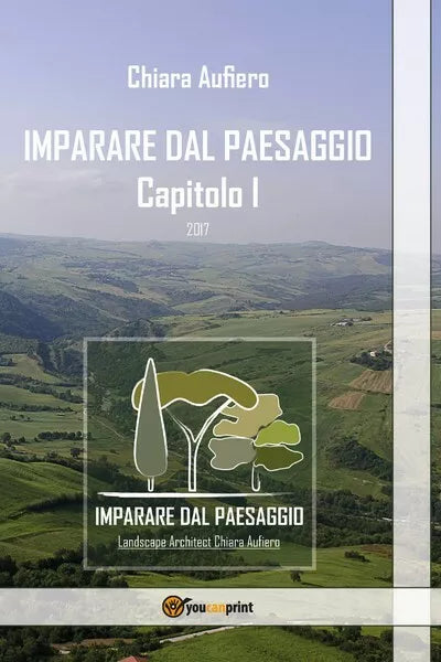Imparare dal Paesaggio - Capitolo I di Chiara Aufiero, 2017, Youcanprint - ER