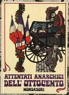 Attentati anarchici dell Ottocento di Sergio Feldbauer