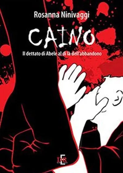 Caino Il dettato di Abele al di l dell abbandono di Rosanna Ninivaggi