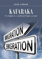 Kafaraka. Un viaggio in 3 continenti lungo 150 anni di Jose Cheein, 2020