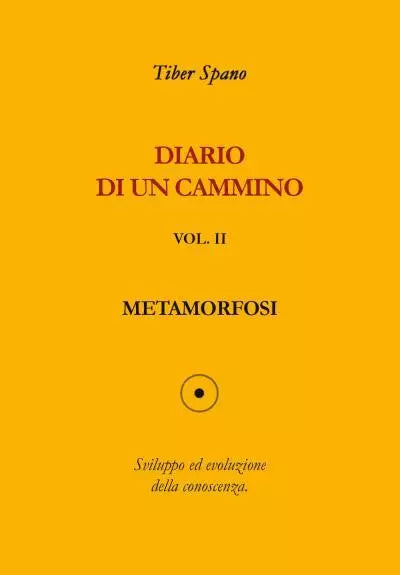 Diario di un cammino vol 2 Metamorfosi di Tiber Spano