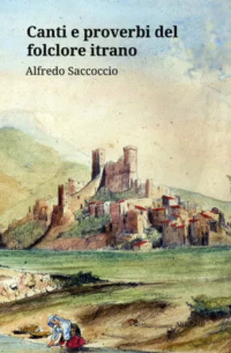 Canti e proverbi del folclore itrano di Alfredo Saccoccio, 2020, Ali Ribelli E