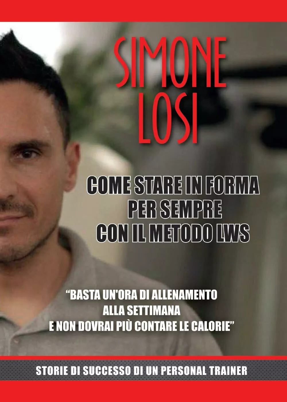 Come stare in forma per sempre con il metodo LWS di Simone Losi, 2017, Youcanp
