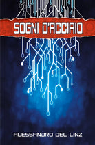 Sogni d’acciaio di Alessandro Del Linz, 2017, Youcanprint