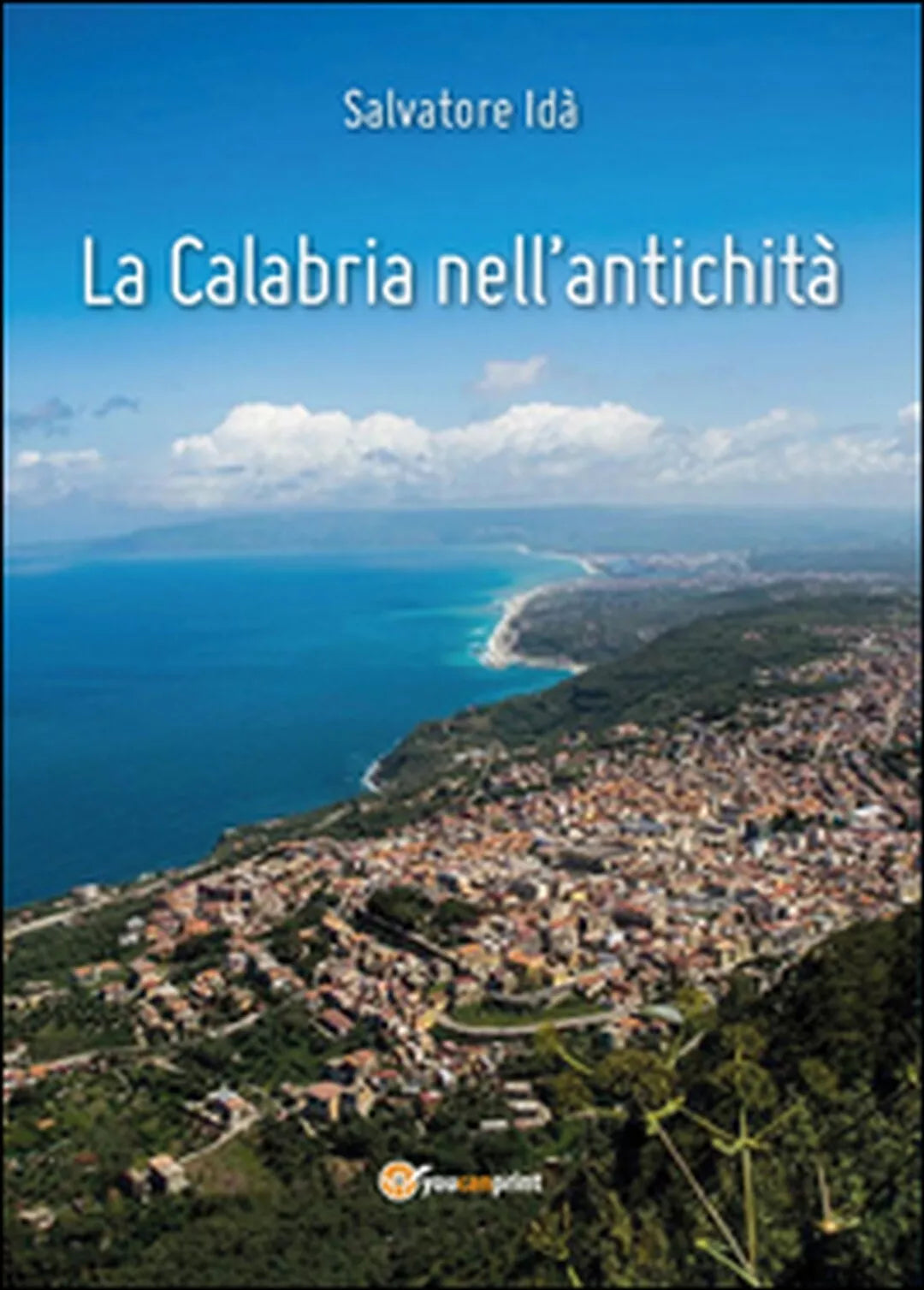 La Calabria nell’antichita di Salvatore Ida, 2016, Youcanprint
