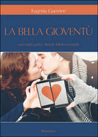 Amori adolescenziali. La bella gioventu Vol.2 di Eugenia Guerrieri, 2016