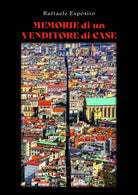 Memorie di un venditore di case di Raffaele Esposito