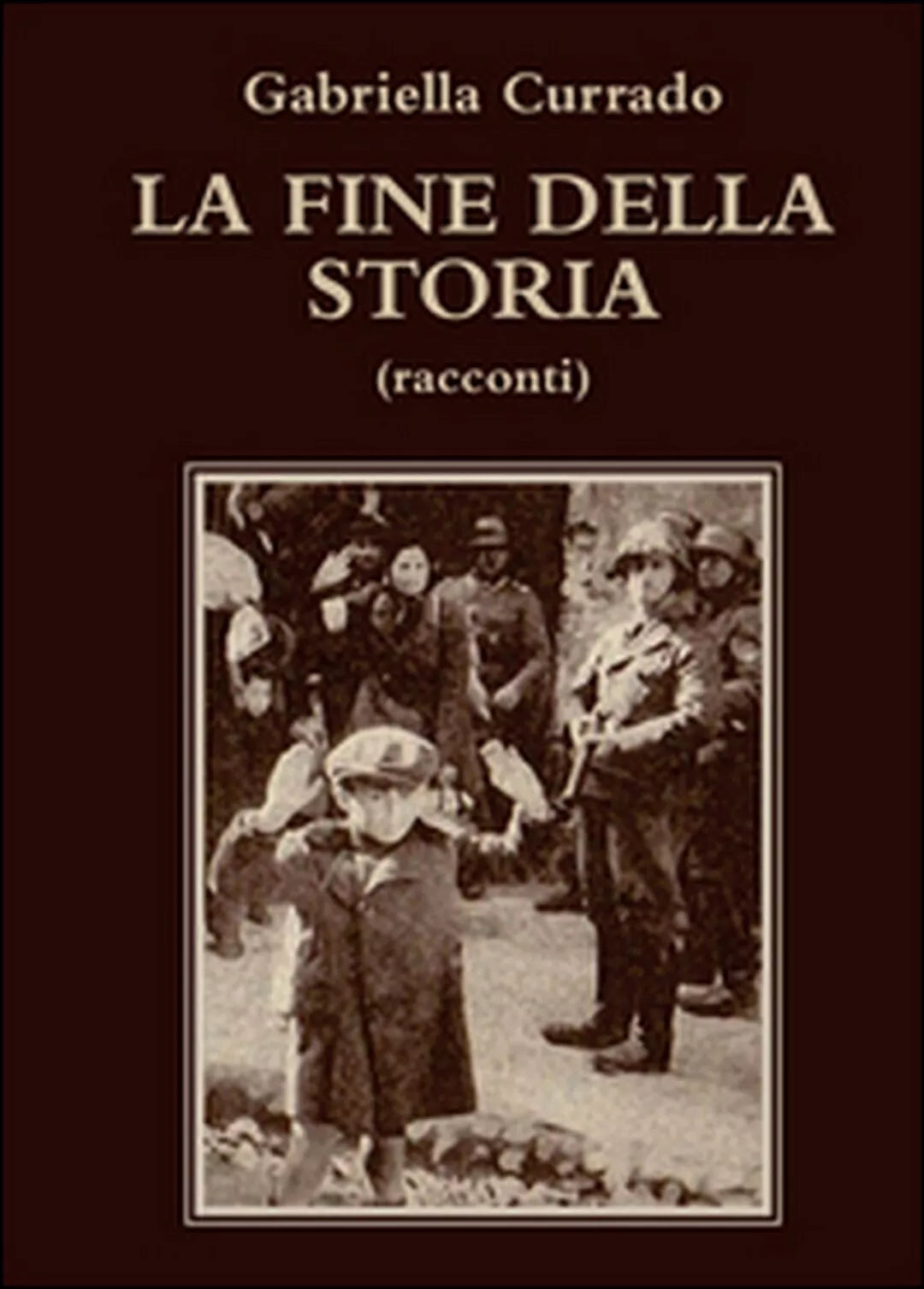 La fine della storia di Gabriella Currado, 2015, Youcanprint