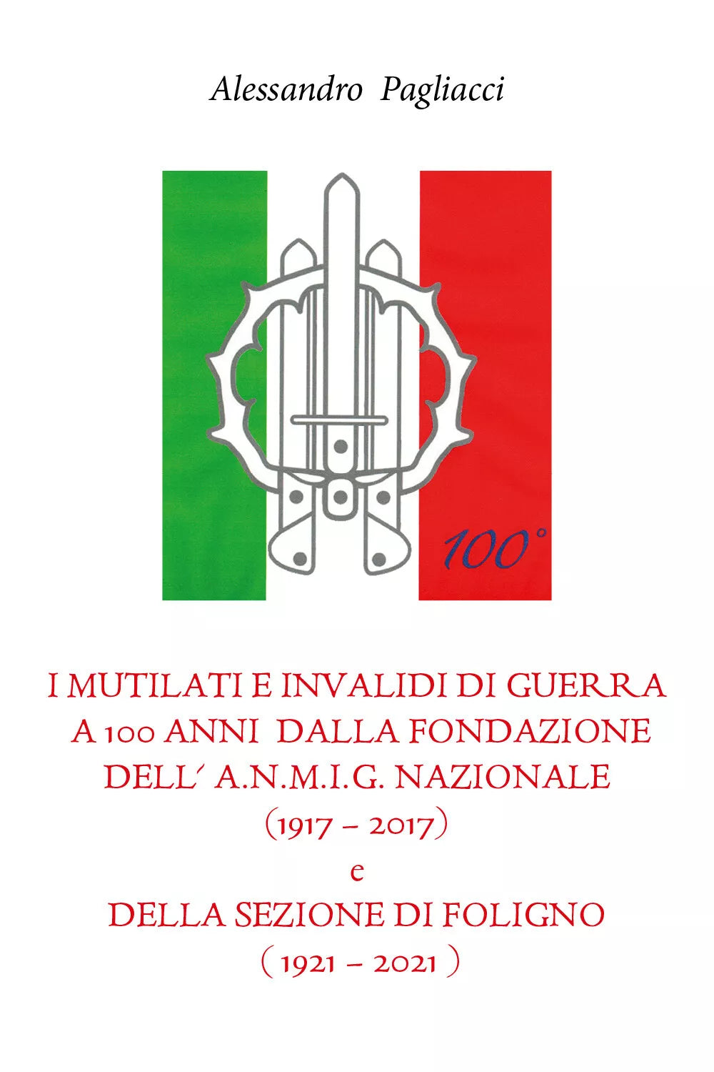 I mutilati e invalidi di guerra a 100 anni dalla fondazione dell’A.N.M.I.G. nazi