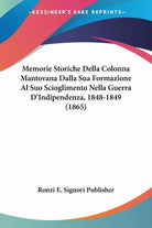 Memorie Storiche Della Colonna Mantovana Dalla Sua Formazione Al Suo Sciogliment