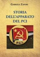 Storia dell’apparato del P.C.I. di Gabriele Zaffiri, 2021, Youcanprint
