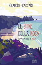 Le spine della rosa Commedia breve in prosa di Claudio Fraccari