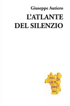 L’atlante del silenzio di Giuseppe Autiero, 2021, Youcanprint