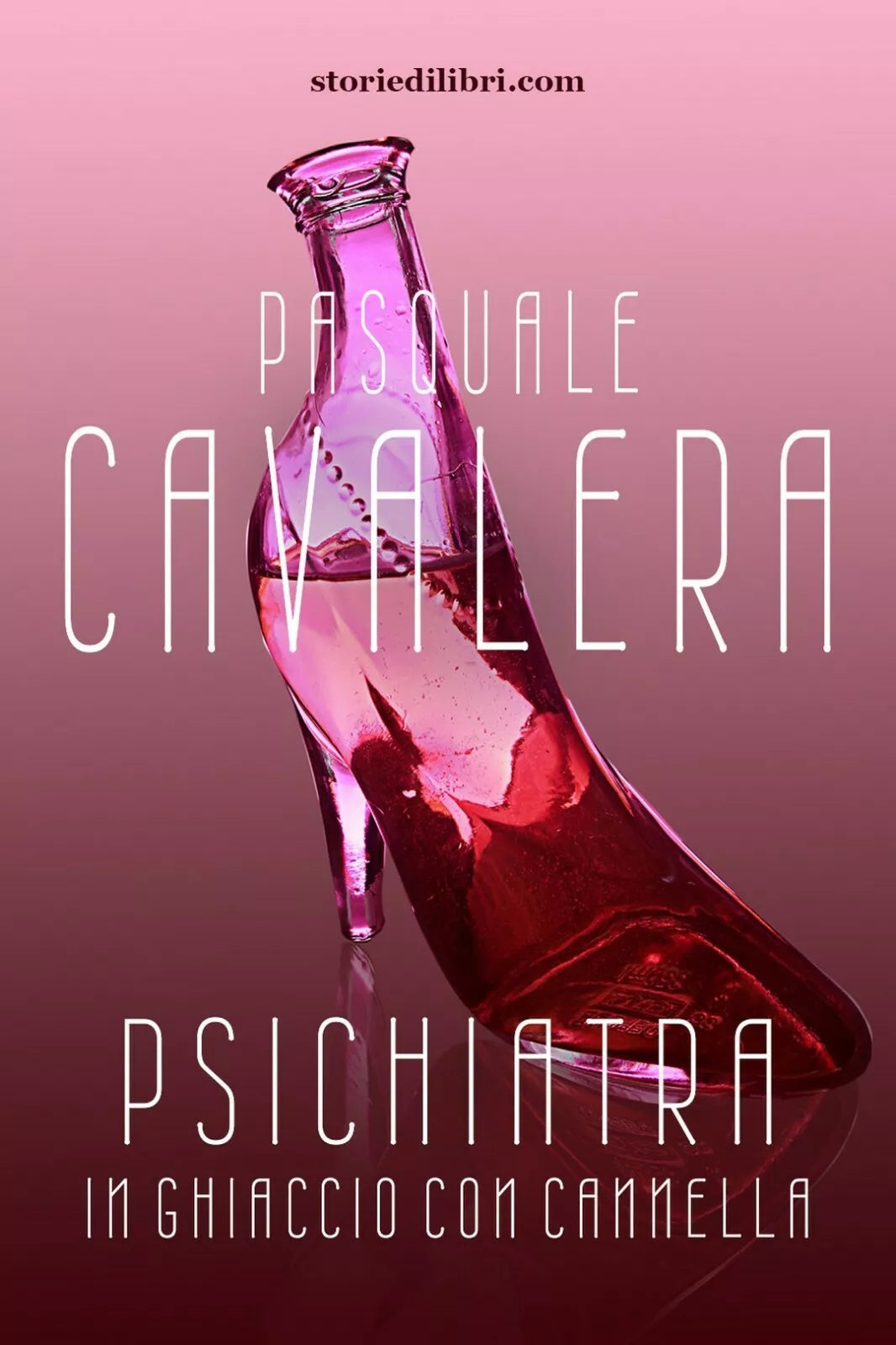 Psichiatra in ghiaccio con cannella di Pasquale Cavalera, 2019, Youcanprint
