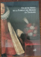 Un Jeune prince de la famille des Medicis en Touraine - AA.vv - servizi, 2002 -A
