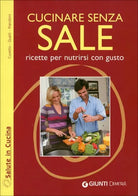 Cucinare senza sale di Patrizia Cuvello, Daniela Guaiti, Anna Prandoni, 2010,