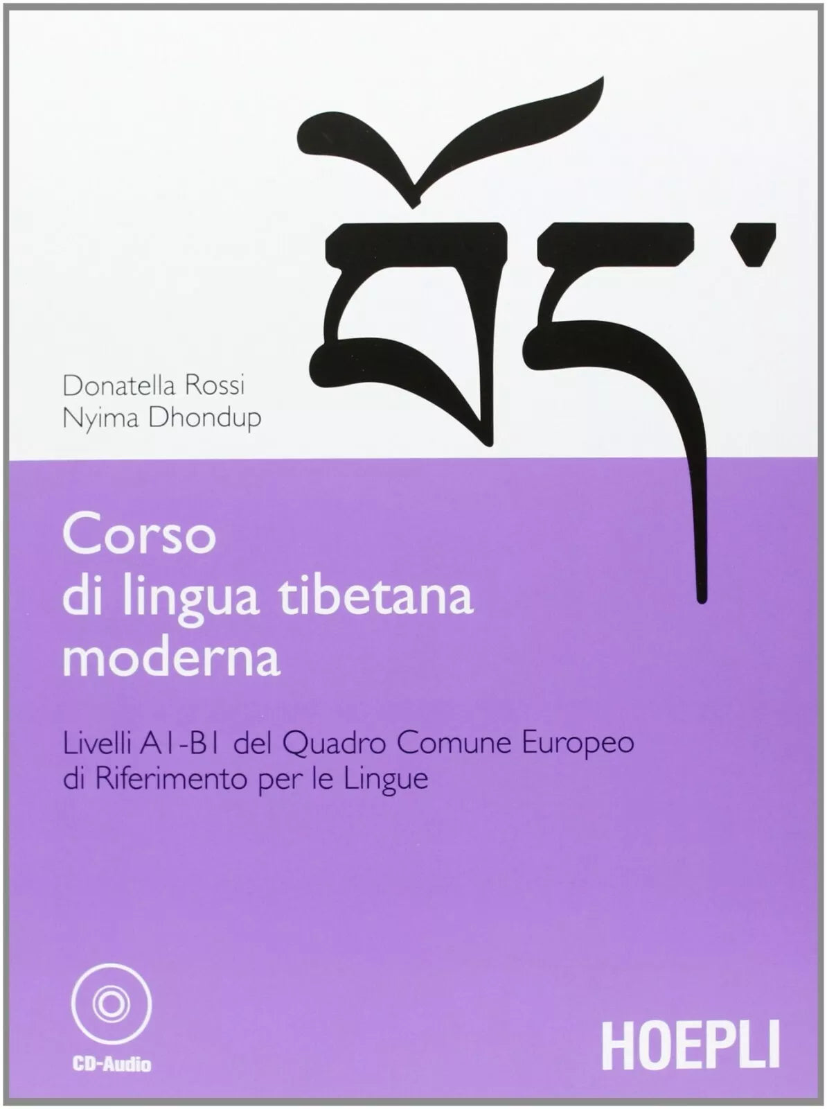 Corso di lingua tibetana moderna - Donatella Rossi, Nyima Dhondup, 2013, Hoepli