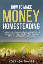 How to make money homesteading di Yolanda Davies, 2021, Youcanprint
