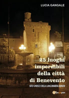 25 luoghi imperdibili della citta di Benevento di Lucia Gangale, 2018 - ER