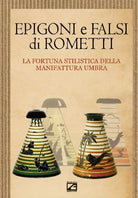 Epigoni e falsi di Rometti La fortuna stilistica della manifattura umbra Catal